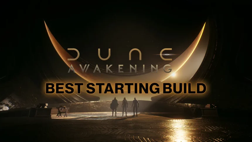 Best Dune Awakening Starting Build Guide: Early Game Skills, Gear & Tips for New Players