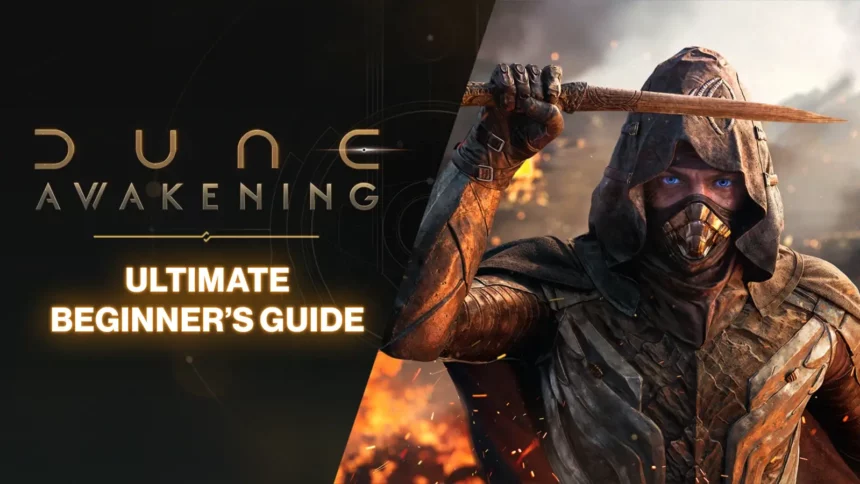 Dune: Awakening Ultimate Beginner’s Guide – Best Starting Classes, Base Building, PvP and Survival Tips