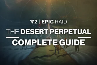 Destiny 2 Desert Perpetual Epic Raid Guide – Complete Walkthrough